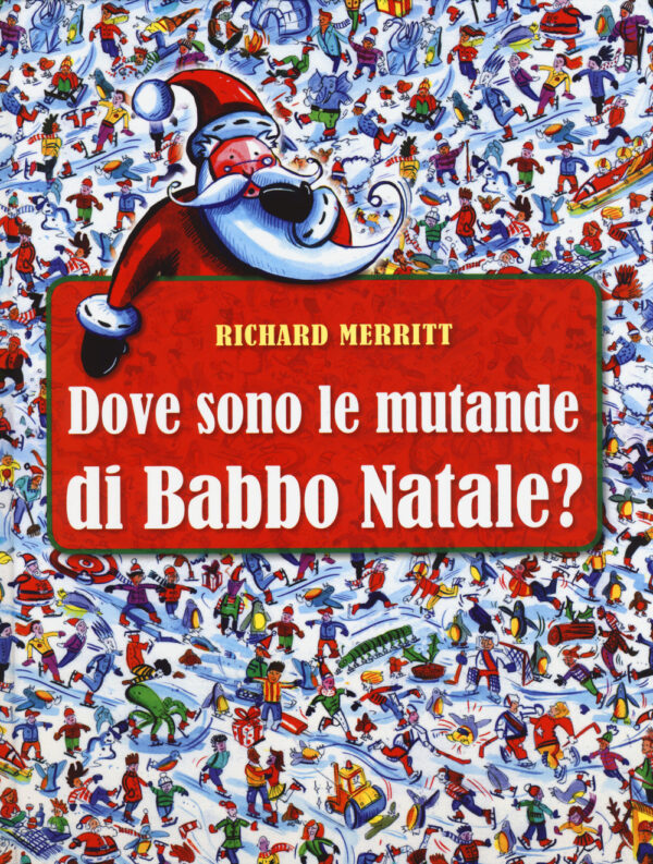 Libro Dove sono le mutande di Babbo Natale? di Richard Merritt - ean 9788898346462 - Coccole Books