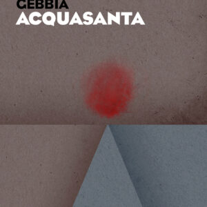 Libro Acquasanta di Valentina Gebbia - ean 9788898395927 - LEIMA Edizioni