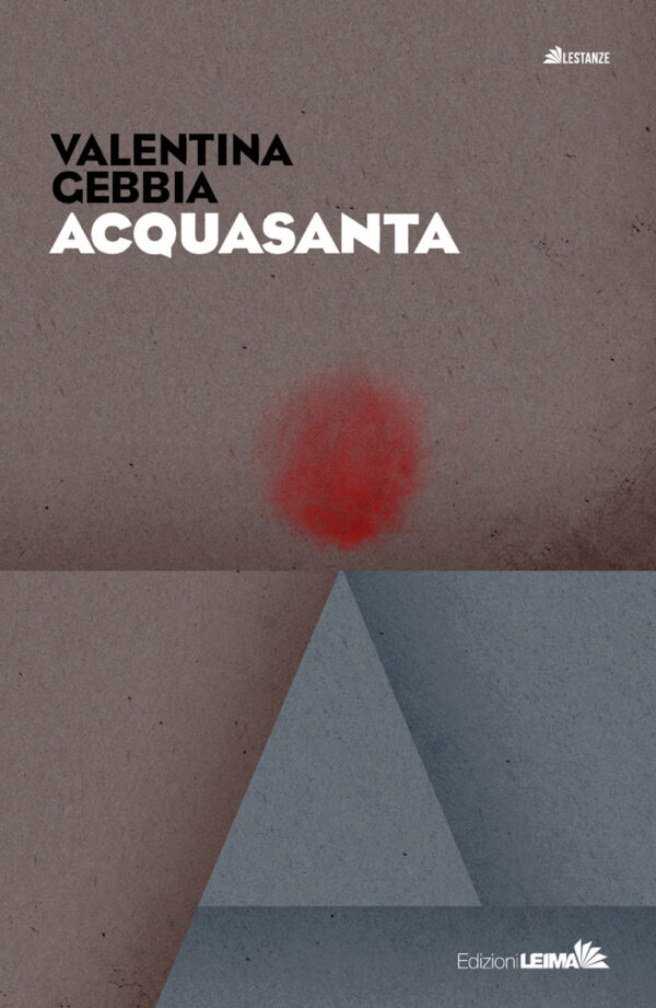 Libro Acquasanta di Valentina Gebbia - ean 9788898395927 - LEIMA Edizioni