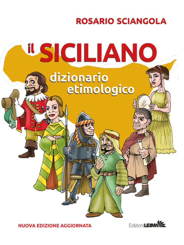 Libro siciliano. Dizionario etimologico di Rosario Sciangola - ean 9788898395941 - LEIMA Edizioni