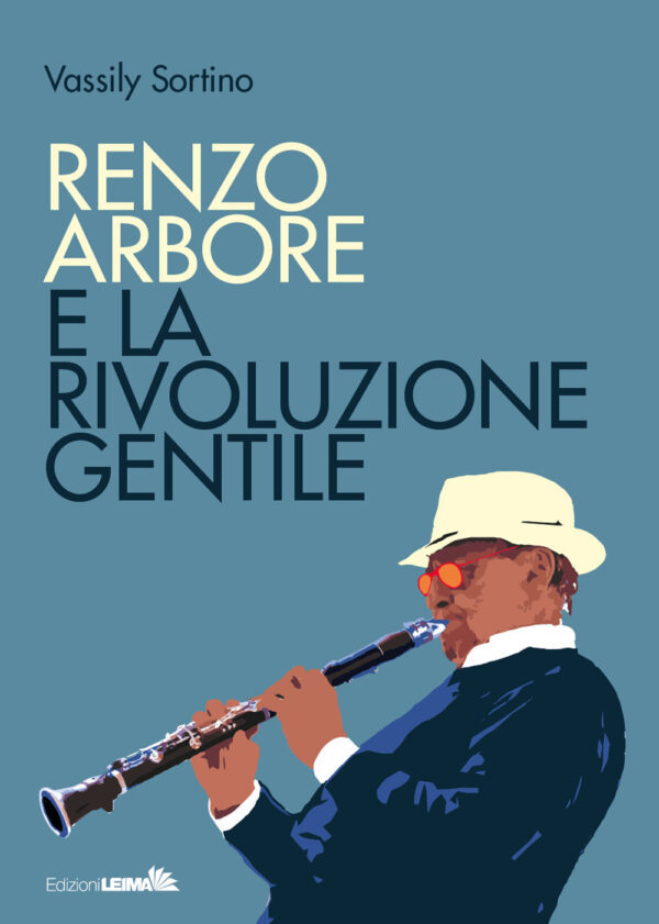 Libro Renzo Arbore e la rivoluzione gentile di Vassily Sortino - ean 9788898395989 - LEIMA Edizioni