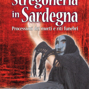 Libro Stregoneria in Sardegna. Processioni dei morti e riti funebri di Simonetta Delussu - ean 9788898440917 - Parallelo45 Edizioni