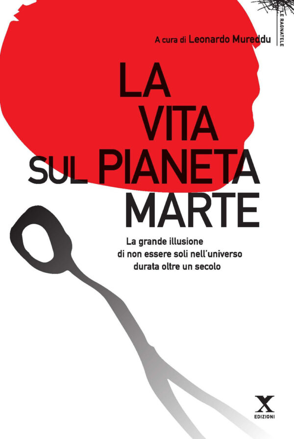Libro vita sul pianeta Marte. La grande illusione di non essere soli nell'universo durata oltre un secolo di  - ean 9788898556458 - Xedizioni