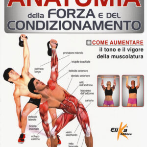 Libro Anatomia della forza e del condizionamento di Lance Liebman Hollis - ean 9788898574087 - Elika