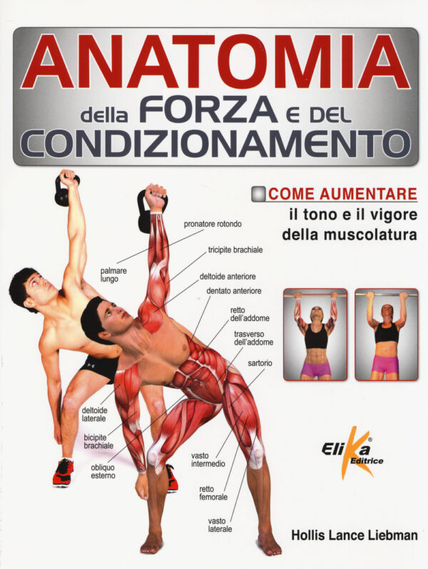 Libro Anatomia della forza e del condizionamento di Lance Liebman Hollis - ean 9788898574087 - Elika