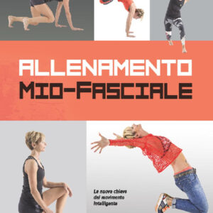 Libro Allenamento mio-fasciale. La nuova chiave del movimento intelligente di Ester Albini - ean 9788898574421 - Elika