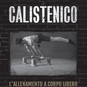 Libro Calistenico. L'allenamento a corpo libero di Ashley Kalym - ean 9788898574452 - Elika