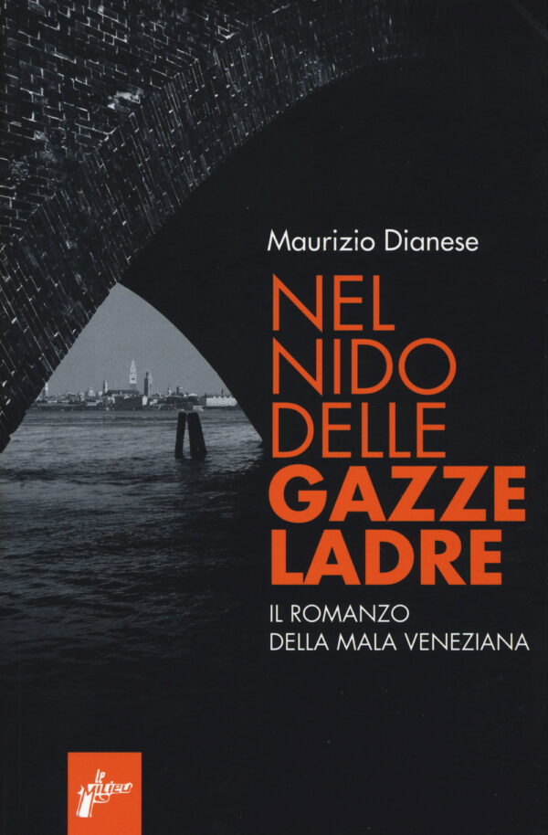 Libro Nel nido delle gazze ladre. Il romanzo della mala veneziana di Maurizio Dianese - ean 9788898600793 - Milieu
