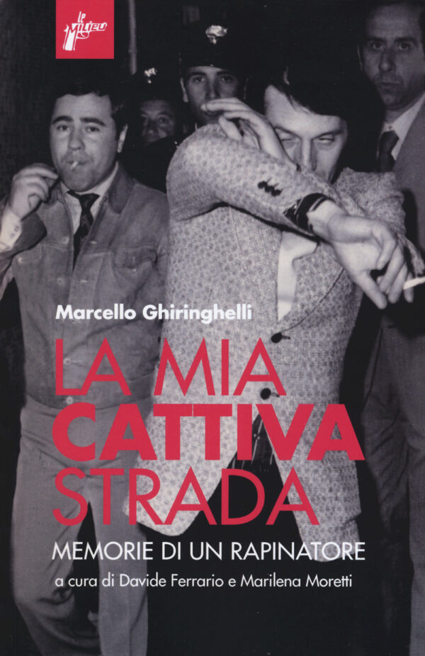 Libro mia cattiva strada. Memorie di un rapinatore di Marcello Ghiringhelli - ean 9788898600908 - Milieu