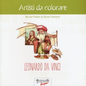 Libro Leonardo da Vinci. Artisti da colorare di Bruna Poetini; Silvia Franzoni - ean 9788898613670 - Biblioteca dei Leoni