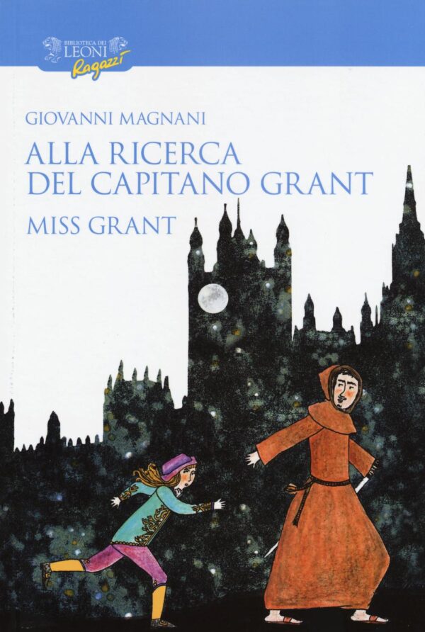 Libro Alla ricerca del capitano Grant. Miss Grant di Giovanni Magnani - ean 9788898613700 - Biblioteca dei Leoni