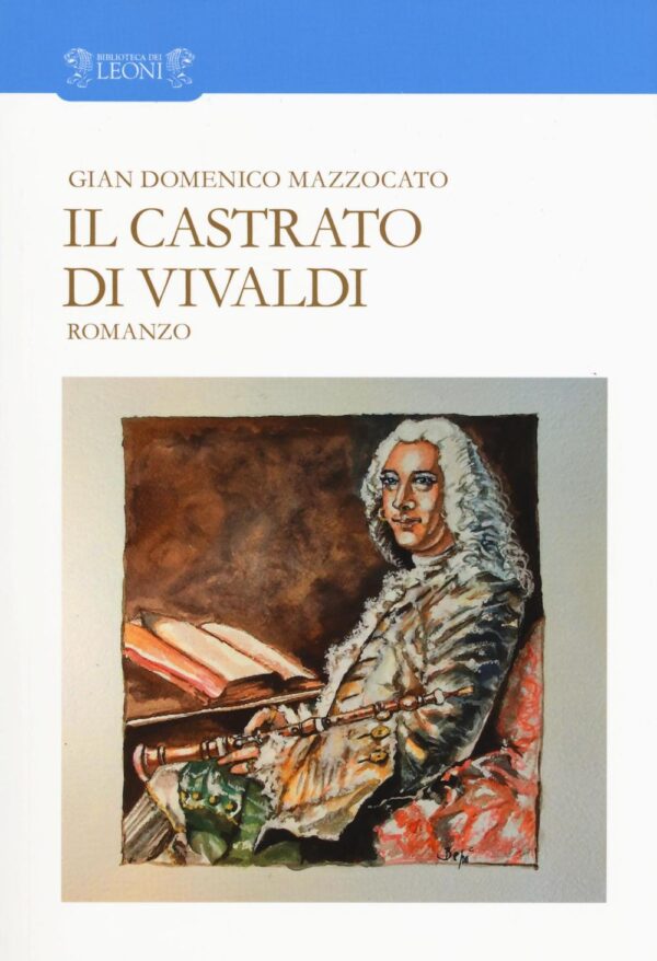 Libro castrato di Vivaldi di Gian Domenico Mazzocato - ean 9788898613847 - Biblioteca dei Leoni