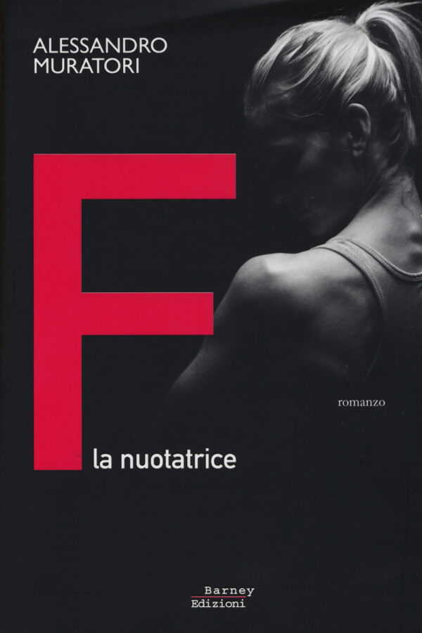 Libro F. La nuotatrice di Alessandro Muratori - ean 9788898693153 - Barney