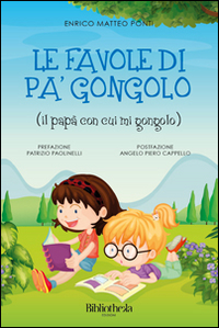Libro favole di Pa'gongolo. Il papà con cui mi gongolo di Enrico Matteo Ponti - ean 9788898801497 - Bibliotheka Edizioni