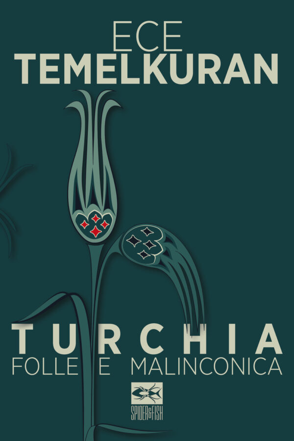 Libro Turchia folle e malinconica di Ece Temelkuran - ean 9788898844036 - Spider & Fish
