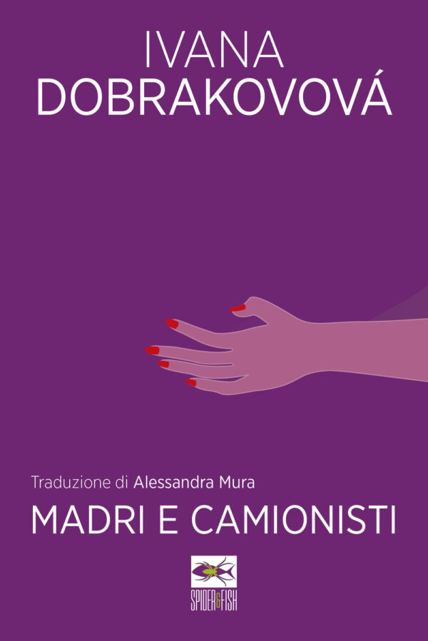 Libro Madri e camionisti di Ivana Dobrakovova - ean 9788898844227 - Spider & Fish
