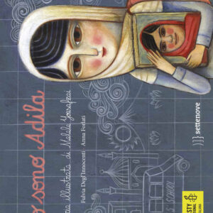 Libro Io sono Adila. La storia illustrata di Malala Yousafzai di Fulvia Degl'Innocenti - ean 9788898947058 - Settenove
