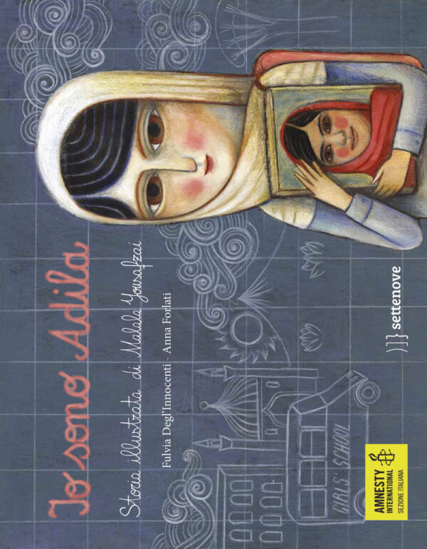 Libro Io sono Adila. La storia illustrata di Malala Yousafzai di Fulvia Degl'Innocenti - ean 9788898947058 - Settenove