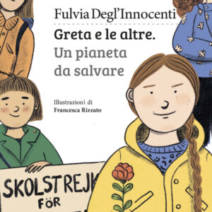 Libro Greta e le altre. Un pianeta da salvare di Fulvia Degl'Innocenti - ean 9788898947478 - Settenove