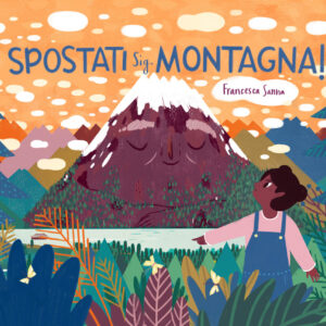 Libro Spostati sig. Montagna! di Francesca Sanna - ean 9788898947546 - Settenove