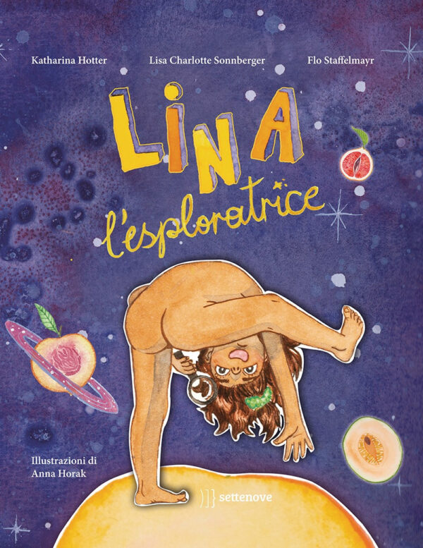 Libro Lina l'esploratrice di Katharina Hotter; Lisa Charlotte Sonnberger; Flo Staffelmayr - ean 9788898947812 - Settenove