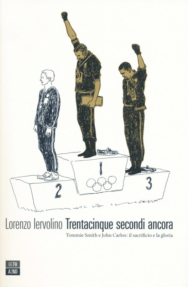 Libro Trentacinque secondi ancora. Tommie Smith e John Carlos: il sacrificio e la gloria di Lorenzo Iervolino - ean 9788898970698 - 66thand2nd
