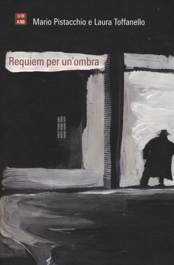 Libro Requiem per un'ombra di Mario Pistacchio; Laura Toffanello - ean 9788898970759 - 66thand2nd
