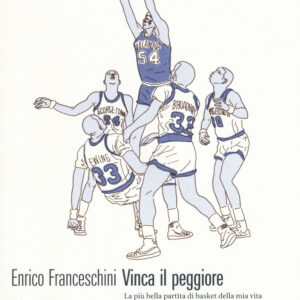 Libro Vinca il peggiore. La più bella partita di basket della mia vita di Enrico Franceschini - ean 9788898970964 - 66thand2nd