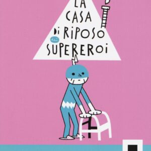 Libro casa di riposo dei supereroi di Davide Calì - ean 9788899010362 - Biancoenero