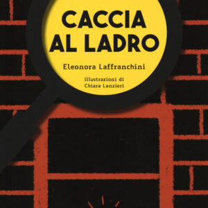 Libro Caccia al ladro. Ediz. ad alta leggibilità di Eleonora Laffranchini - ean 9788899010690 - Biancoenero