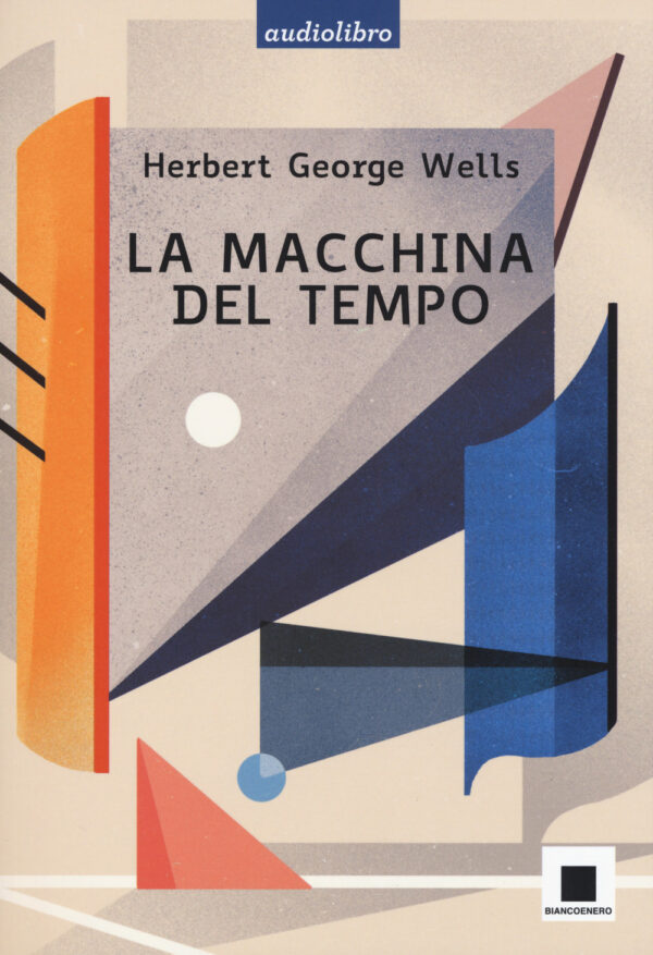 Libro macchina del tempo letto da Pierfrancesco Poggi. Ediz. ad alta leggibilità di Herbert George Wells - ean 9788899010720 - Biancoenero