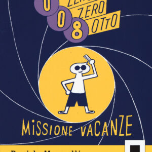 Libro Agente 008. Missione vacanze. Ediz. ad alta leggibilità di Daniele Movarelli - ean 9788899010843 - Biancoenero