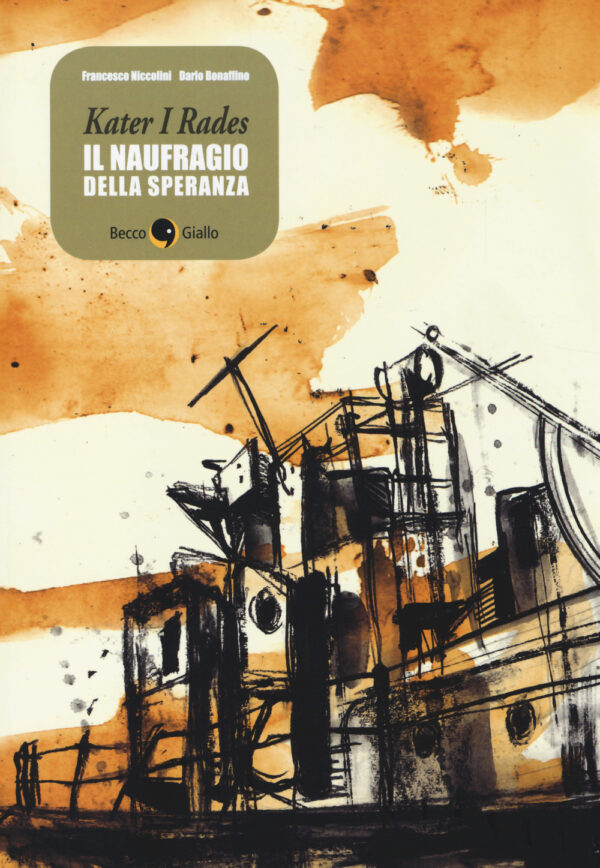 Libro Kater I Rades. Il naufragio della speranza di Francesco Niccolini; Dario Bonaffino - ean 9788899016098 - Becco Giallo