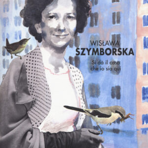 Libro Wislawa Szymborska. Si dà il caso che io sia qui di Alice Milani - ean 9788899016166 - Becco Giallo