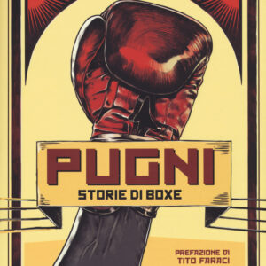 Libro Pugni. Storie di boxe di Boris Battaglia; Paolo Castaldi - ean 9788899016180 - Becco Giallo