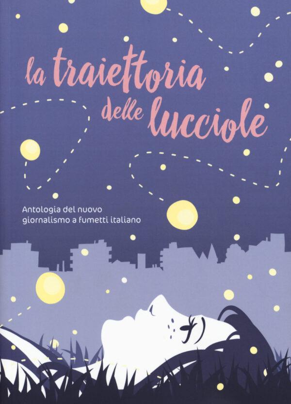 Libro traiettoria delle lucciole. Antologia del nuovo giornalismo a fumetti italiano di  - ean 9788899016210 - Becco Giallo