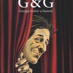 Libro G & G. Giorgio Gaber a fumetti di Davide Barzi; Sergio Gerasi - ean 9788899016340 - Becco Giallo