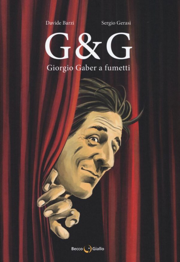 Libro G & G. Giorgio Gaber a fumetti di Davide Barzi; Sergio Gerasi - ean 9788899016340 - Becco Giallo