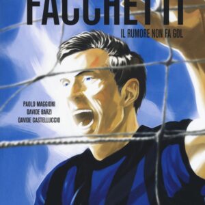 Libro Giacinto Facchetti. Il rumore non fa gol di Paolo Maggioni; Davide Barzi; Davide Castelluccio - ean 9788899016401 - Becco Giallo