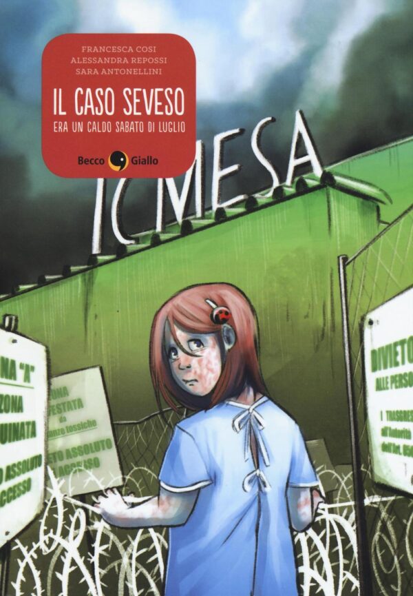 Libro caso Seveso. Era un caldo sabato di luglio di Francesca Cosi; Alessandra Repossi; Sara Antonellini - ean 9788899016425 - Becco Giallo