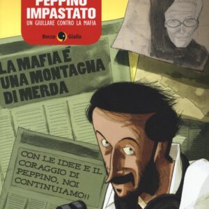 Libro Peppino Impastato. Un giullare contro la mafia di Marco Rizzo; Lelio Bonaccorso - ean 9788899016487 - Becco Giallo