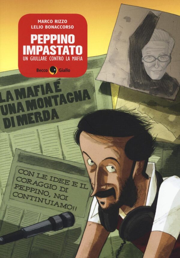Libro Peppino Impastato. Un giullare contro la mafia di Marco Rizzo; Lelio Bonaccorso - ean 9788899016487 - Becco Giallo