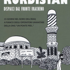 Libro Kurdistan. Dispacci dal fronte iracheno di Claudio Calia - ean 9788899016586 - Becco Giallo