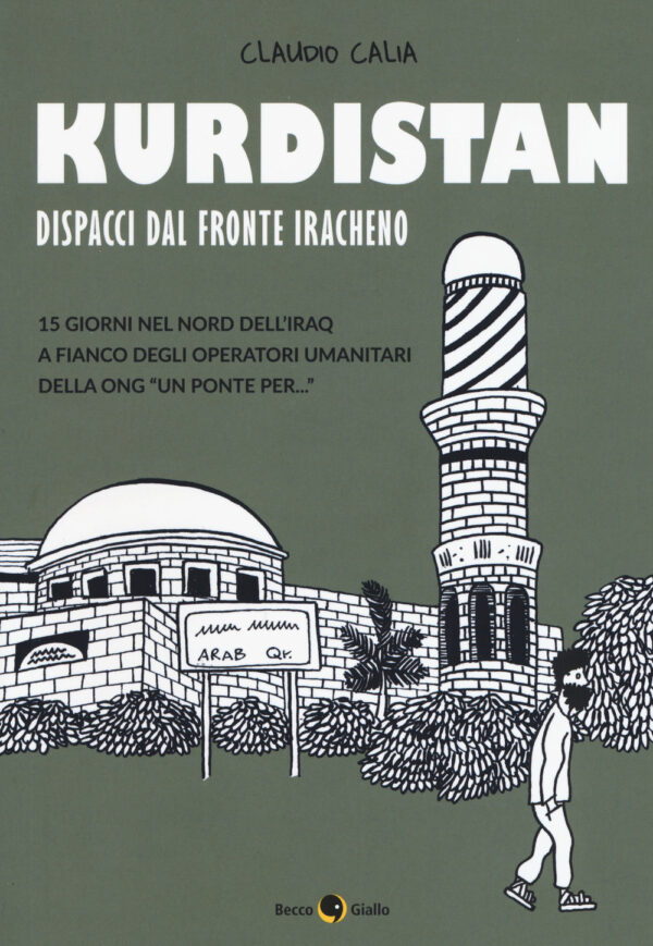 Libro Kurdistan. Dispacci dal fronte iracheno di Claudio Calia - ean 9788899016586 - Becco Giallo