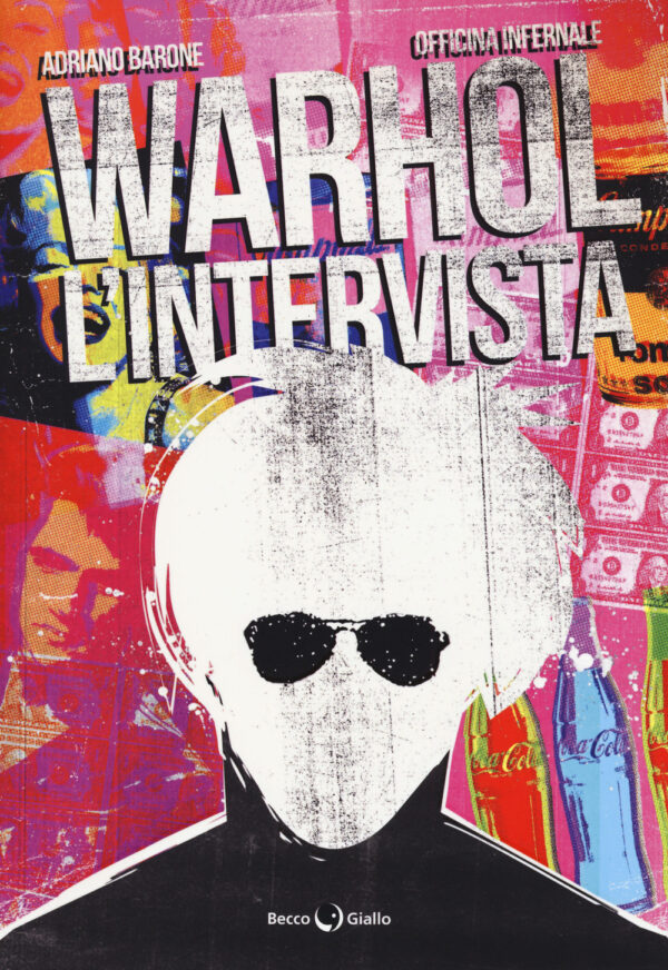 Libro Warhol. L'intervista di Adriano Barone; Officina Infernale - ean 9788899016593 - Becco Giallo