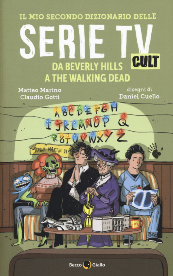 Libro mio secondo dizionario delle serie TV cult. Da Beverly Hills a The Walking Dead di Matteo Marino; Claudio Gotti - ean 9788899016609 - Becco Giallo