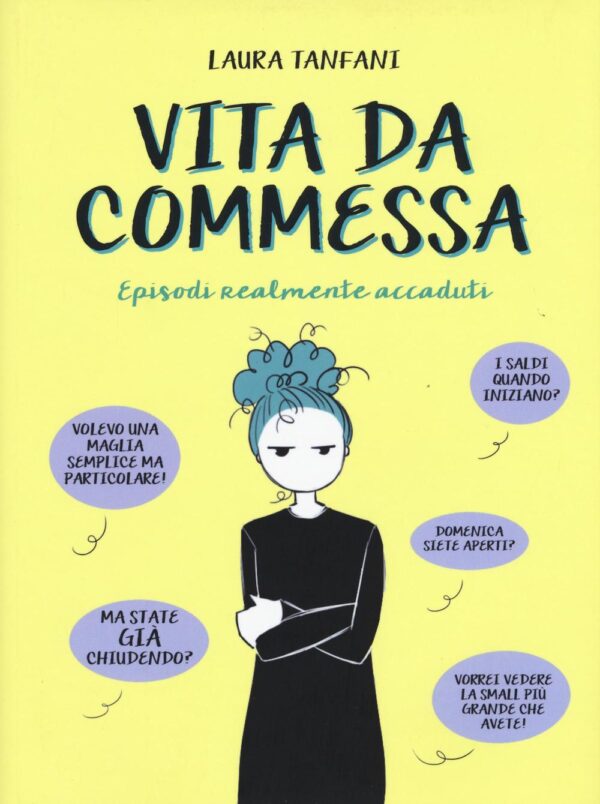 Libro Vita da commessa. Episodi realmente accaduti di Laura Tanfani - ean 9788899016623 - Becco Giallo