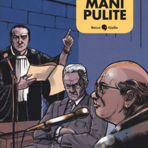 Libro Mani pulite di Alex Boschetti; Giovanni Pullano - ean 9788899016647 - Becco Giallo