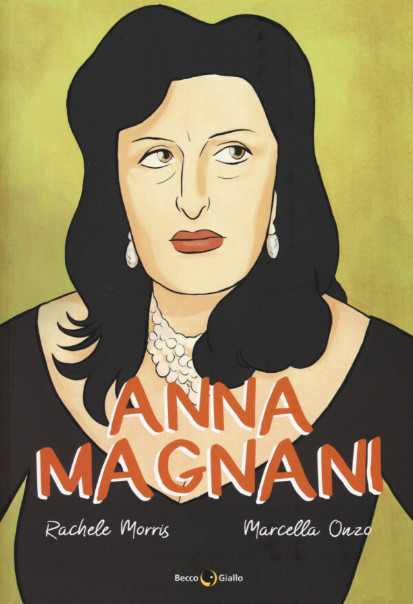 Libro Anna Magnani di Rachele Marrazzo; Marcella Onzo - ean 9788899016654 - Becco Giallo