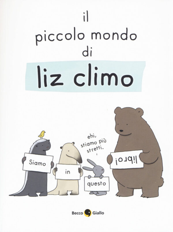 Libro piccolo mondo di Liz di Liz Climo - ean 9788899016692 - Becco Giallo